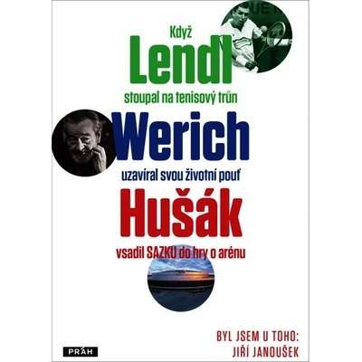Práh s.r.o. Byl jsem u toho, když Lendl stoupal na tenisový trůn, Werich uzavíral svou životní pouť a Hušák vsadil Sazku do hry o arénu