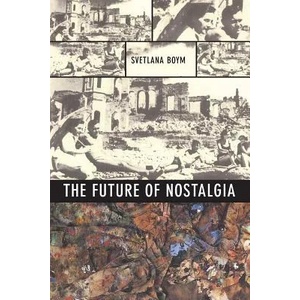 Future of Nostalgia | Svetlana Boym (ISBN: 9780465007080)
