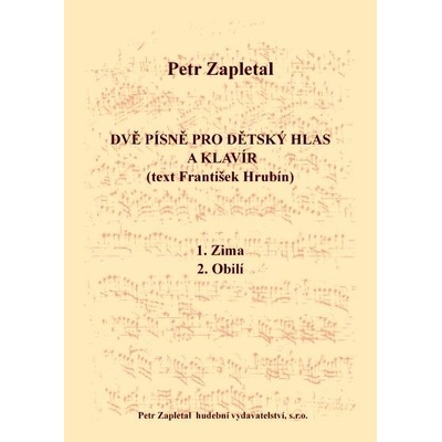 Dve piesne pre detský hlas a klavír text Fr. Hrubín od Zapletal Petr