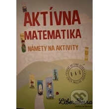 Aktívna matematika - námety na aktivity - Ľubica Demčáková, Zuzana Berová