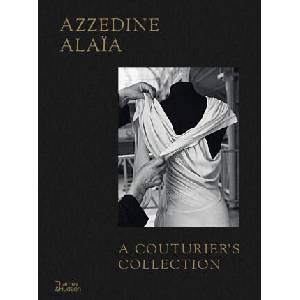 Azzedine Alaia: A Couturier's Collection | Miren Arzalluz, Olivier Saillard (ISBN: 9780500028131)