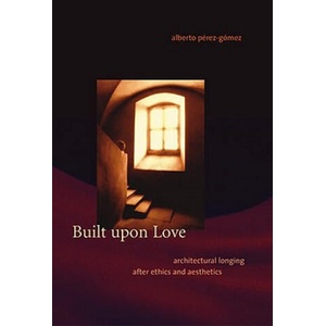 Built upon Love | Alberto Perez-Gomez (ISBN: 9780262662055)