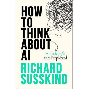 How To Think About AI (ISBN: 9780198941927)