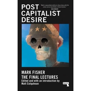 Postcapitalist Desire | Matt Colquhoun (ISBN: 9781913462482)