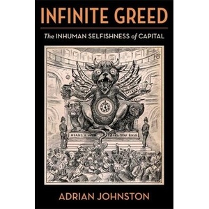 Infinite Greed - The Inhuman Selfishness of Capital (ISBN: 9780231214735)