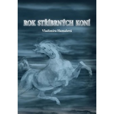 Rok stříbrných koní – Vladimíra Hamalová