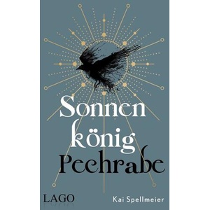 Sonnenkönig, Pechrabe | Kai Spellmeier (ISBN: 9783957612144)