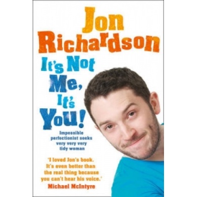 It's Not Me, It's You!: Impossible perfectionJon Richardson