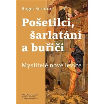 Pošetilci, šarlatáni a buřiči - Roger Scruton