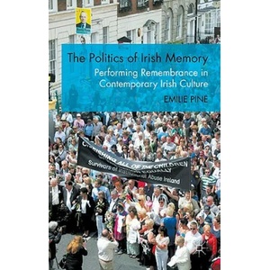Politics of Irish Memory | Emilie Pine (ISBN: 9780230247413)