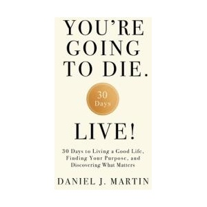 You're Going to Die. Live! | Daniel J. Martin (ISBN: 9789916787618)