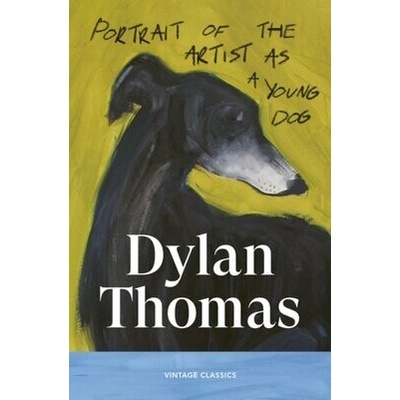 Portrait of the Artist as a Young Dog - Dylan Thomas