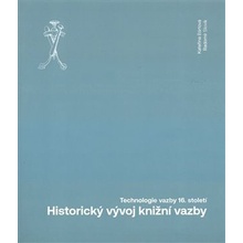 Historický vývoj knižní vazby - Technologie vazby 16. století - Kateřina Bártová