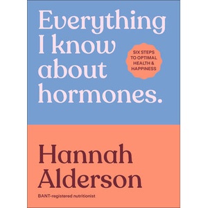 Everything I Know About Hormones | Alderson, Hannah (ISBN: 9780241733929)