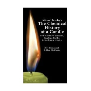 Michael Faraday's the Chemical History of a Candle: With Guides to Lectures, Teaching Guides & Student Activities | William S. Hammack, Donald J. Decoste (ISBN: 9781945441004)
