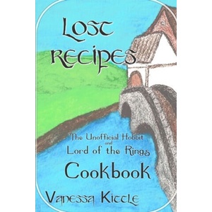 Lost Recipes The Unofficial Hobbit and Lord of the Rings Cookbook | Vanessa Kittle (ISBN: 9781699209301)