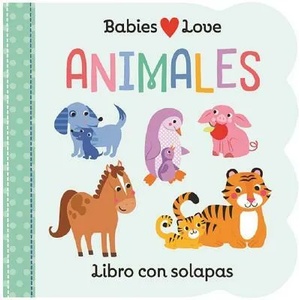 Babies Love Animales / Babies Love Animals (Spanish Edition) | Scarlett Wing, Cottage Door Press, Martina Hogan (ISBN: 9781680526189)