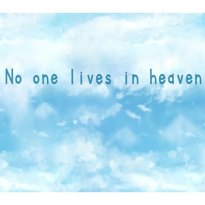 No one lives in heaven