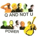 Power - Q And Not U CD