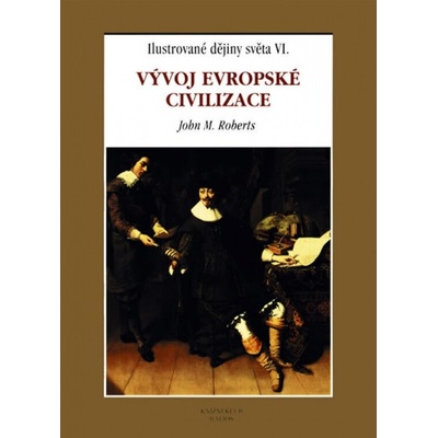 Vývoj evropské civilizace - Ilustrované dějiny VI.