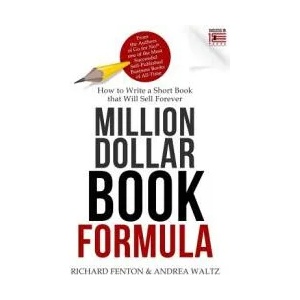 Million Dollar Book Formula: How to Write a Short Book That Will Sell Forever | Andrea Waltz, Richard Fenton (ISBN: 9781947814943)