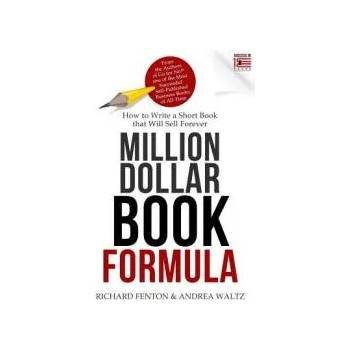 Million Dollar Book Formula: How to Write a Short Book That Will Sell Forever