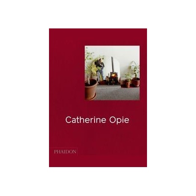 Catherine Opie - Hilton Als, Douglas Fogle, Helen Molesworth, Phaidon Press Ltd