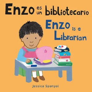 Enzo Es Un Bibliotecario/Enzo Is a Librarian | Jessica Spanyol, Yanitzia Canetti (ISBN: 9781786286727)