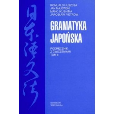 Gramatyka japonska Podrecznik z cwiczeniami Tom 2