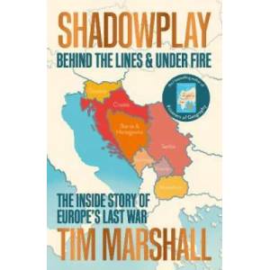 Shadowplay: Behind the Lines and Under Fire | MARSHALL TIM (ISBN: 9781783964451)