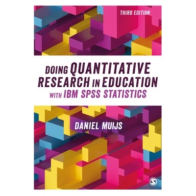 Doing Quantitative Research in Education with IBM SPSS Statistics Muijs Daniel