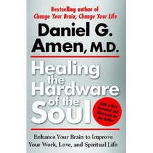 Healing the Hardware of the Soul: Enhance Your Brain to Improve Your Work, Love, and Spiritual Life