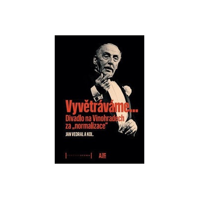 Vyvětráváme… Divadlo na Vinohradech za "normalizace" - Jan Vedral