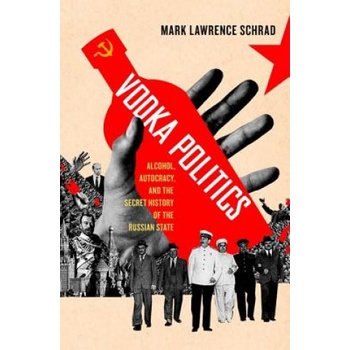 Vodka Politics | Mark Lawrence Schrad