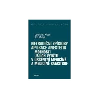 Netradiční způsoby aplikace anestetik - Ladislav Hess; Jiří Málek