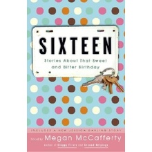 Sixteen: Stories about That Sweet and Bitter Birthday McCafferty MeganPaperback