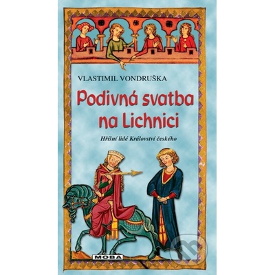 Podivná svatba na Lichnici. Hříšní lidé Království českého - Vlastimil Vondruška