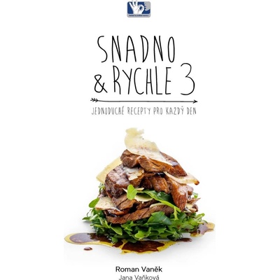 SNADNO & RYCHLE 3 - Jednoduché recepty pro každý den - Roman Vaněk