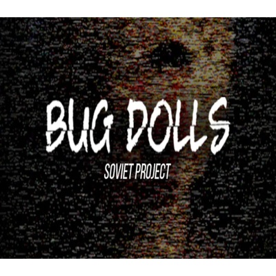 Bug Dolls: Soviet Project