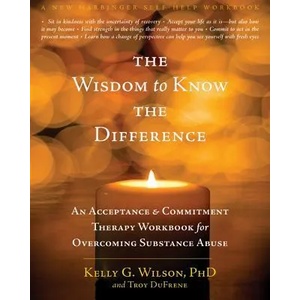 Wisdom to Know the Difference | Kelly G. Wilson (2012)