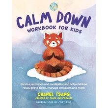 Calm Down Workbook for Kids Peace Out: Stories, Activities and Meditations to Help Children Relax, Get to Sleep, Manage Emotions and More Tsang ChanelPaperback