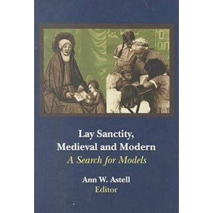 Lay Sanctity, Medieval and Modern | Ann W. Astell (ISBN: 9780268013325)