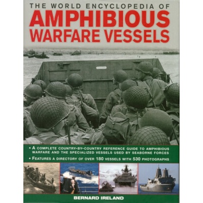World Encyclopedia of Amphibious Warfare Vessels - Bernard Ireland