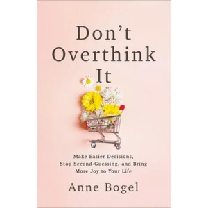 Don't Overthink It | Anne Bogel (ISBN: 9780801094460)