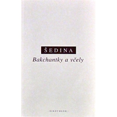 Bakchantky a včely - Miroslav Šedina