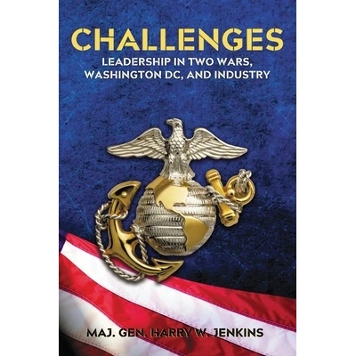 Challenges: Leadership In Two Wars, Washington DC, and Industry - (Jenkins Harry W.)(Paperback)