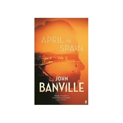 April in Spain - John Banville, Faber & Faber