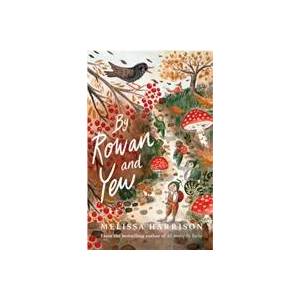 By Rowan and Yew | Melissa Harrison (ISBN: 9781913322137)
