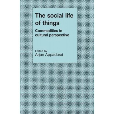 Social Life of Things | Arjun Appadurai