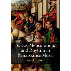 Tactus, Mensuration and Rhythm in Renaissance Music | Ruth I. DeFord (ISBN: 9781107064720)